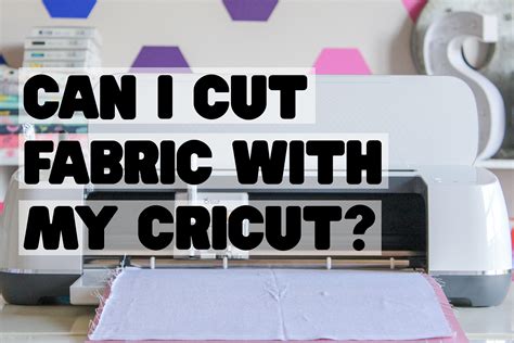 can a cricut print on fabric can it also cut the fabric?